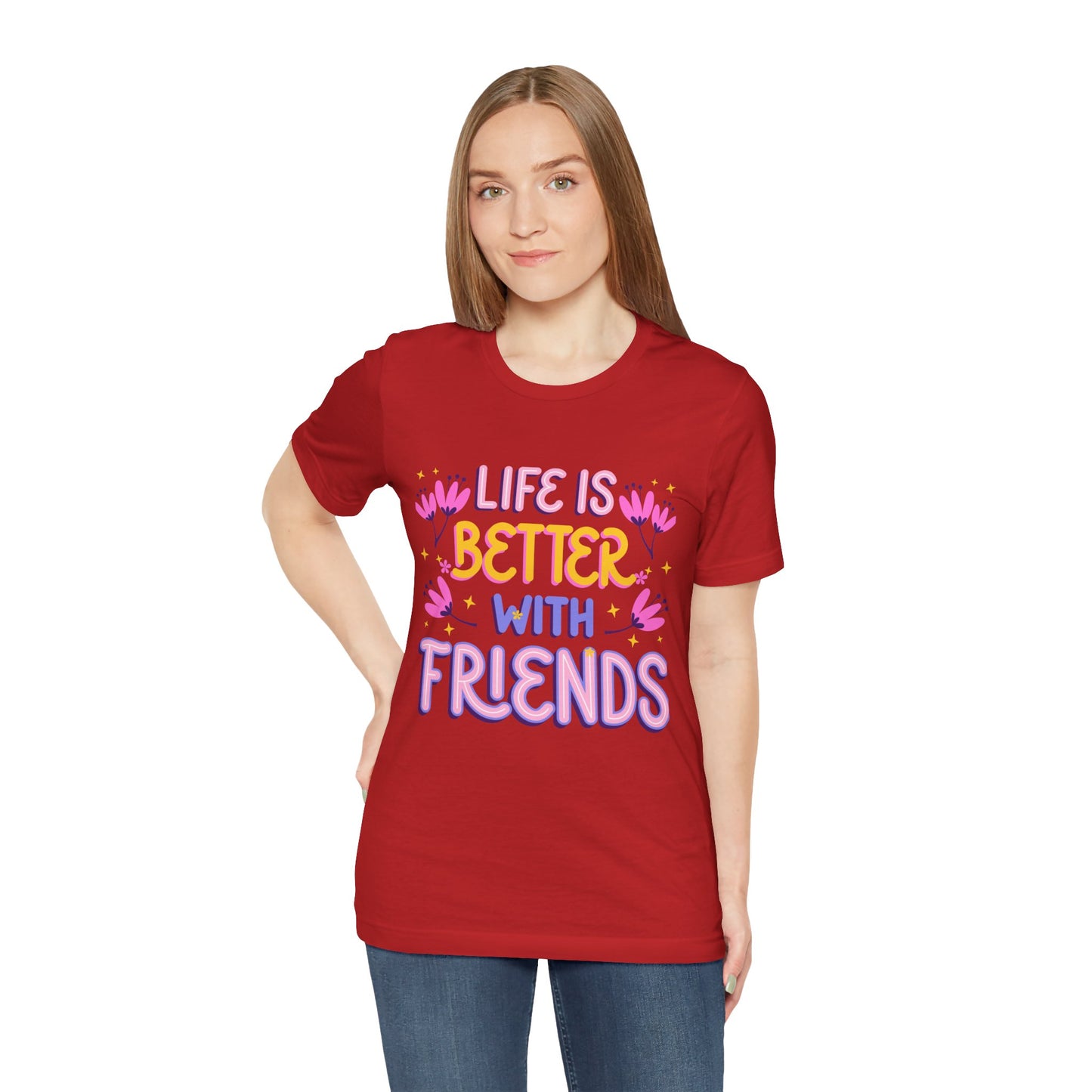 Life Is Better With Friends T‑Shirt — Cute Floral Friendship Tee