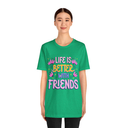 Life Is Better With Friends T‑Shirt — Cute Floral Friendship Tee