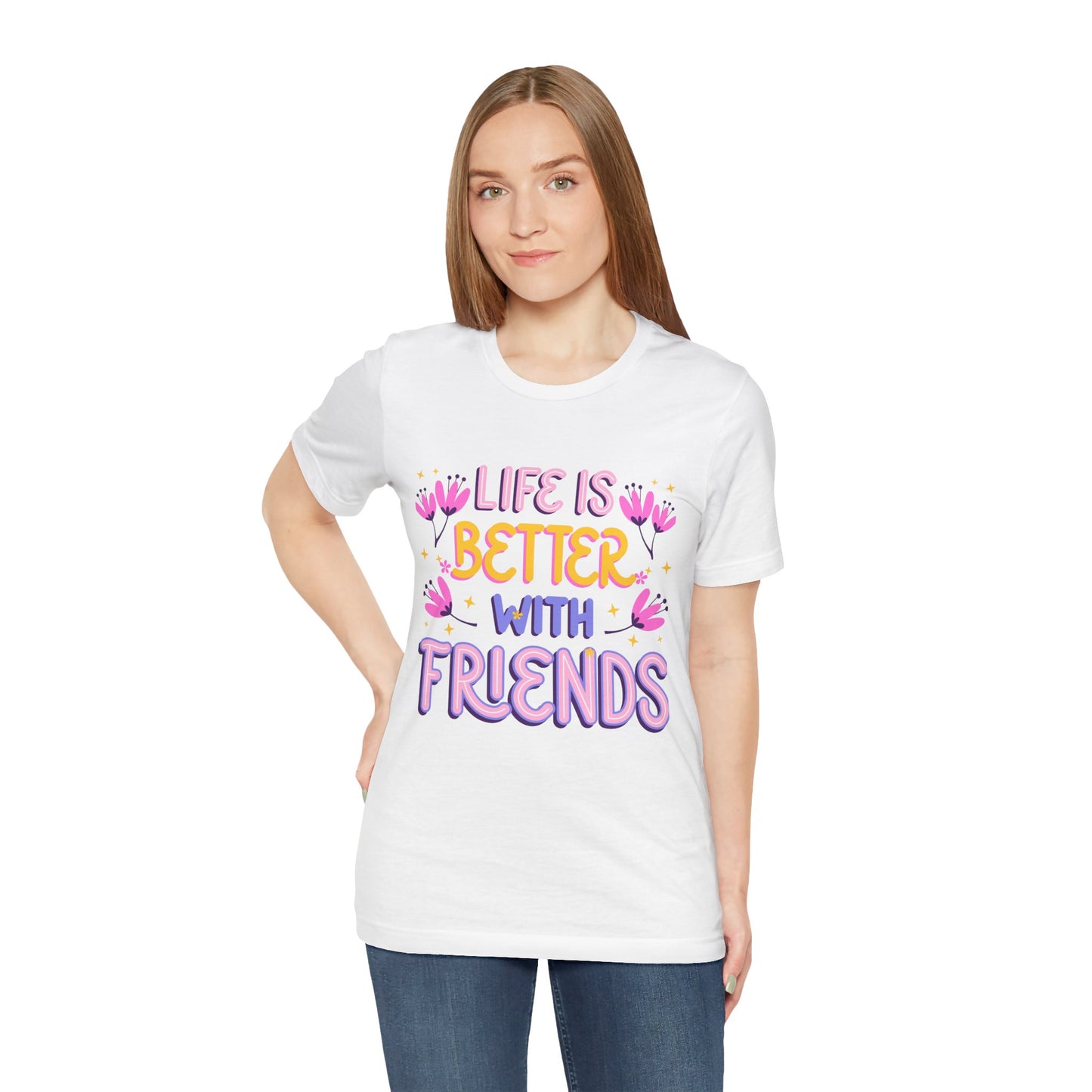 Life Is Better With Friends T‑Shirt — Cute Floral Friendship Tee