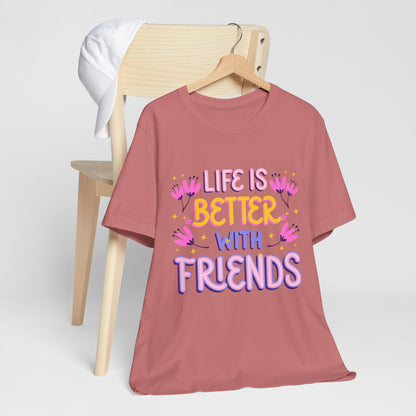 Life Is Better With Friends T‑Shirt — Cute Floral Friendship Tee