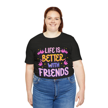 Life Is Better With Friends T‑Shirt — Cute Floral Friendship Tee