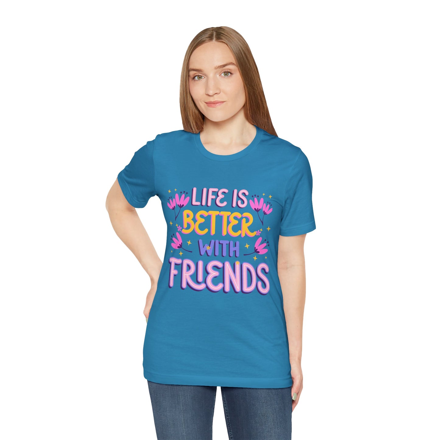 Life Is Better With Friends T‑Shirt — Cute Floral Friendship Tee