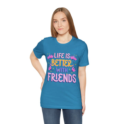 Life Is Better With Friends T‑Shirt — Cute Floral Friendship Tee