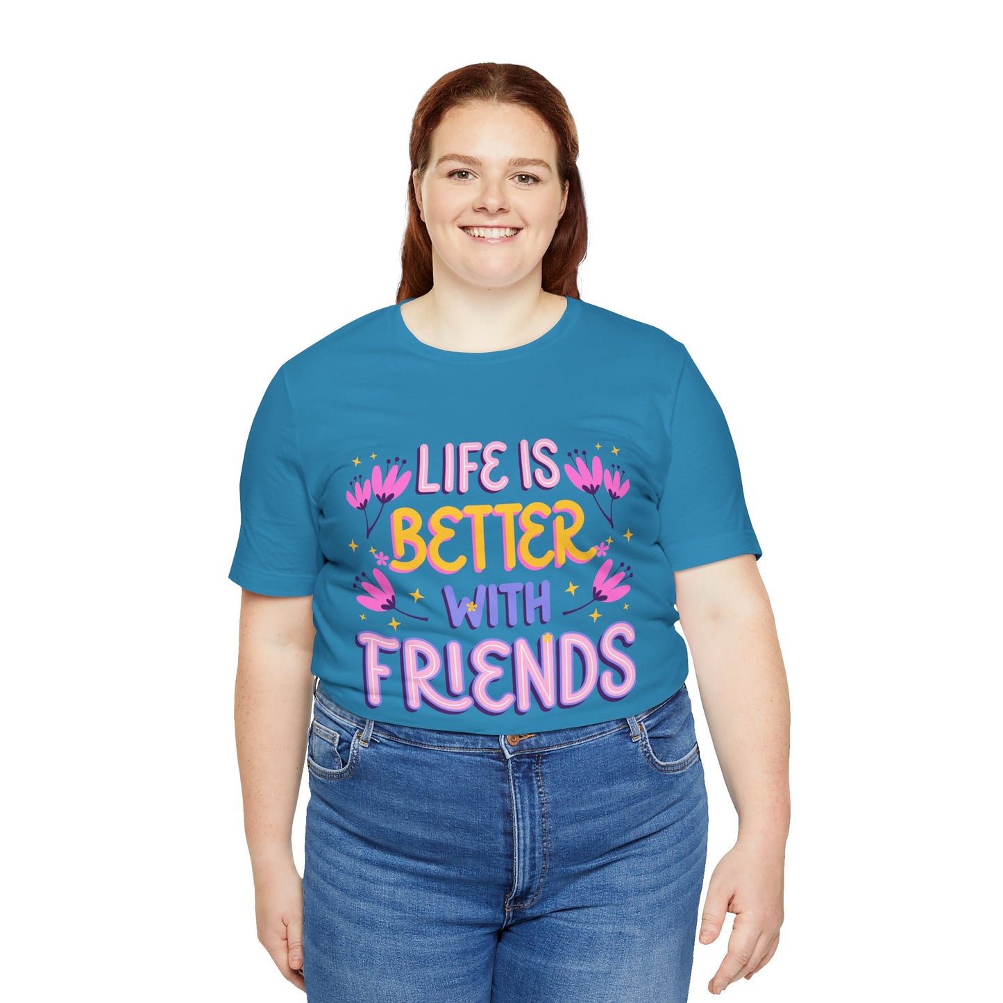 Life Is Better With Friends T‑Shirt — Cute Floral Friendship Tee