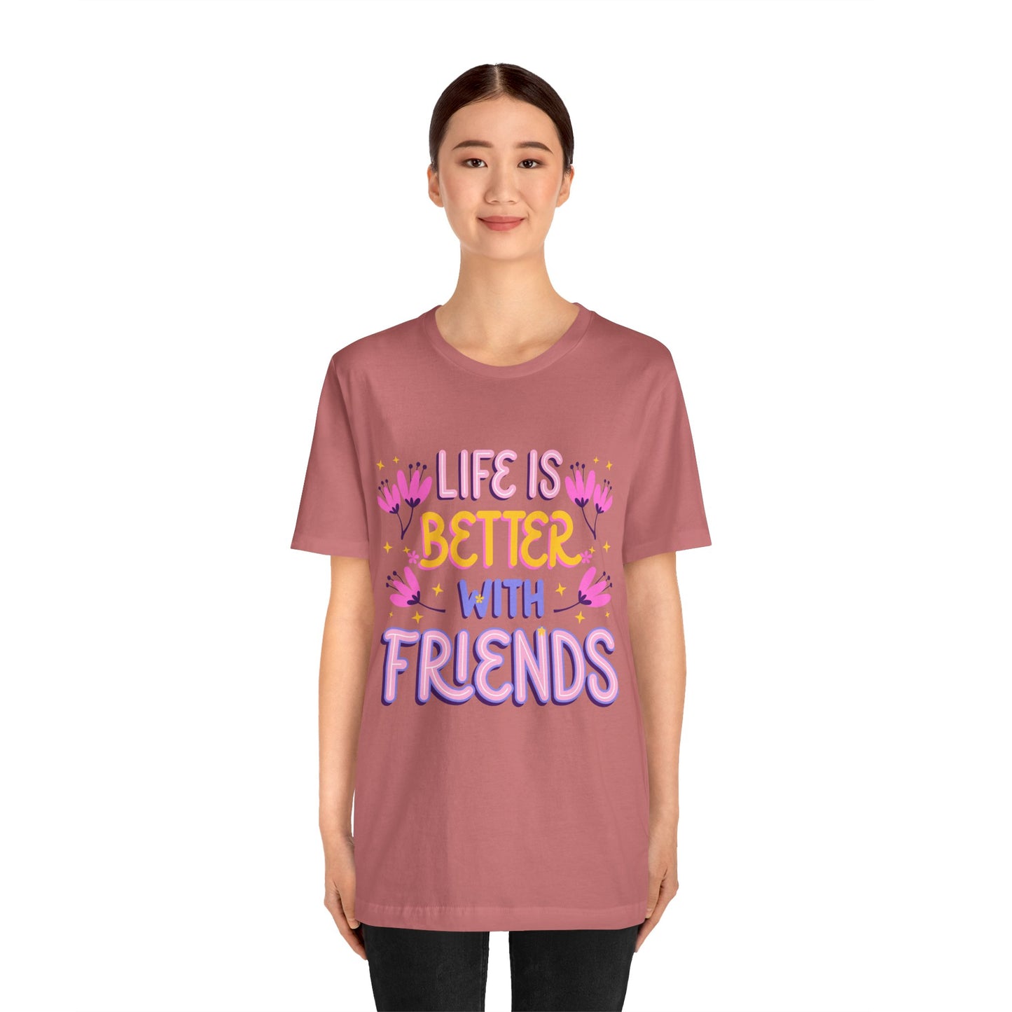 Life Is Better With Friends T‑Shirt — Cute Floral Friendship Tee