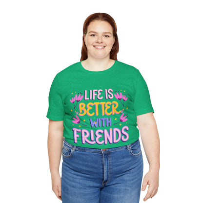 Life Is Better With Friends T‑Shirt — Cute Floral Friendship Tee