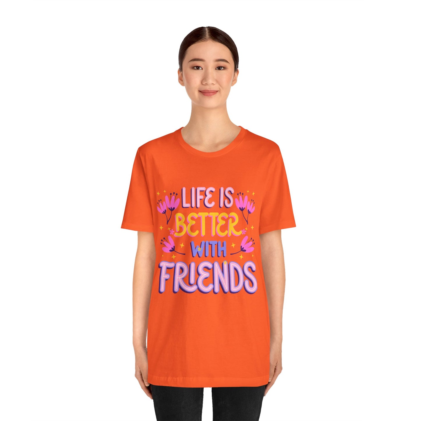 Life Is Better With Friends T‑Shirt — Cute Floral Friendship Tee