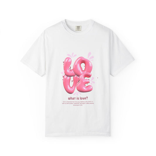 Love Unisex T-shirt - Soft Garment-Dyed Tee for a Feel-Good Vibe