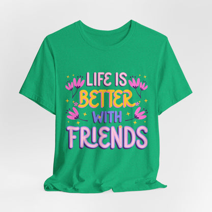 Life Is Better With Friends T‑Shirt — Cute Floral Friendship Tee