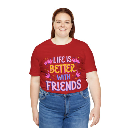 Life Is Better With Friends T‑Shirt — Cute Floral Friendship Tee