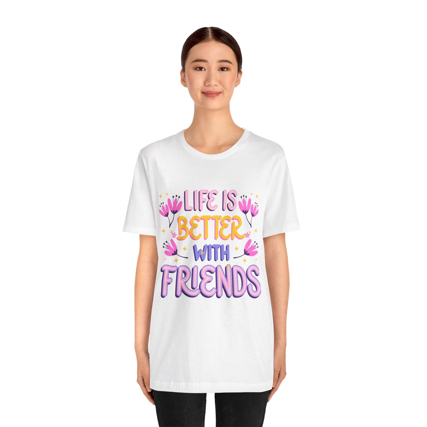 Life Is Better With Friends T‑Shirt — Cute Floral Friendship Tee