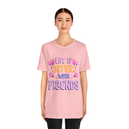 Life Is Better With Friends T‑Shirt — Cute Floral Friendship Tee