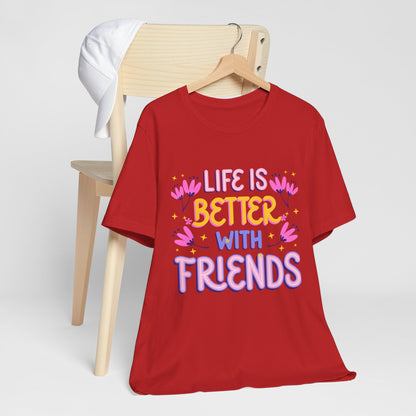 Life Is Better With Friends T‑Shirt — Cute Floral Friendship Tee