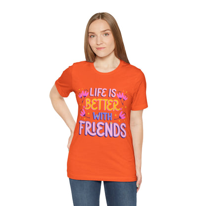 Life Is Better With Friends T‑Shirt — Cute Floral Friendship Tee