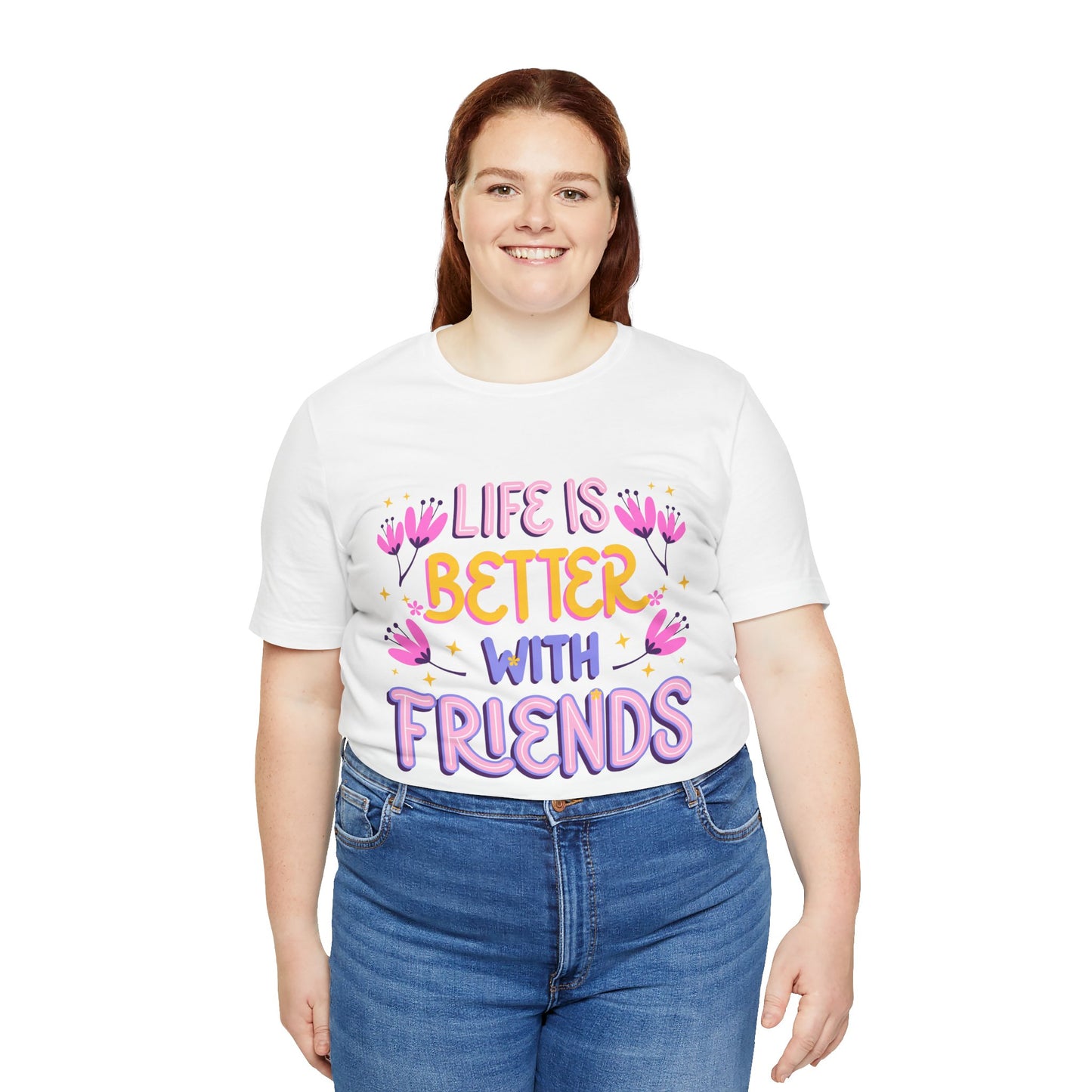 Life Is Better With Friends T‑Shirt — Cute Floral Friendship Tee