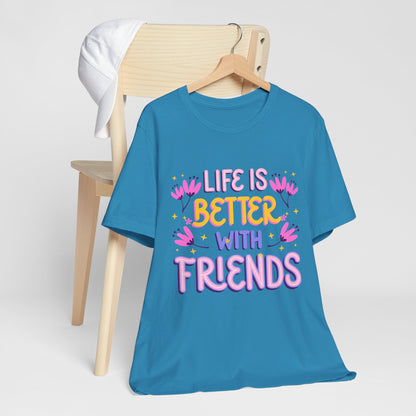 Life Is Better With Friends T‑Shirt — Cute Floral Friendship Tee