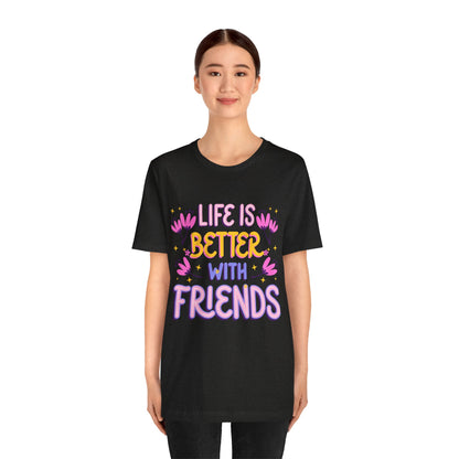 Life Is Better With Friends T‑Shirt — Cute Floral Friendship Tee