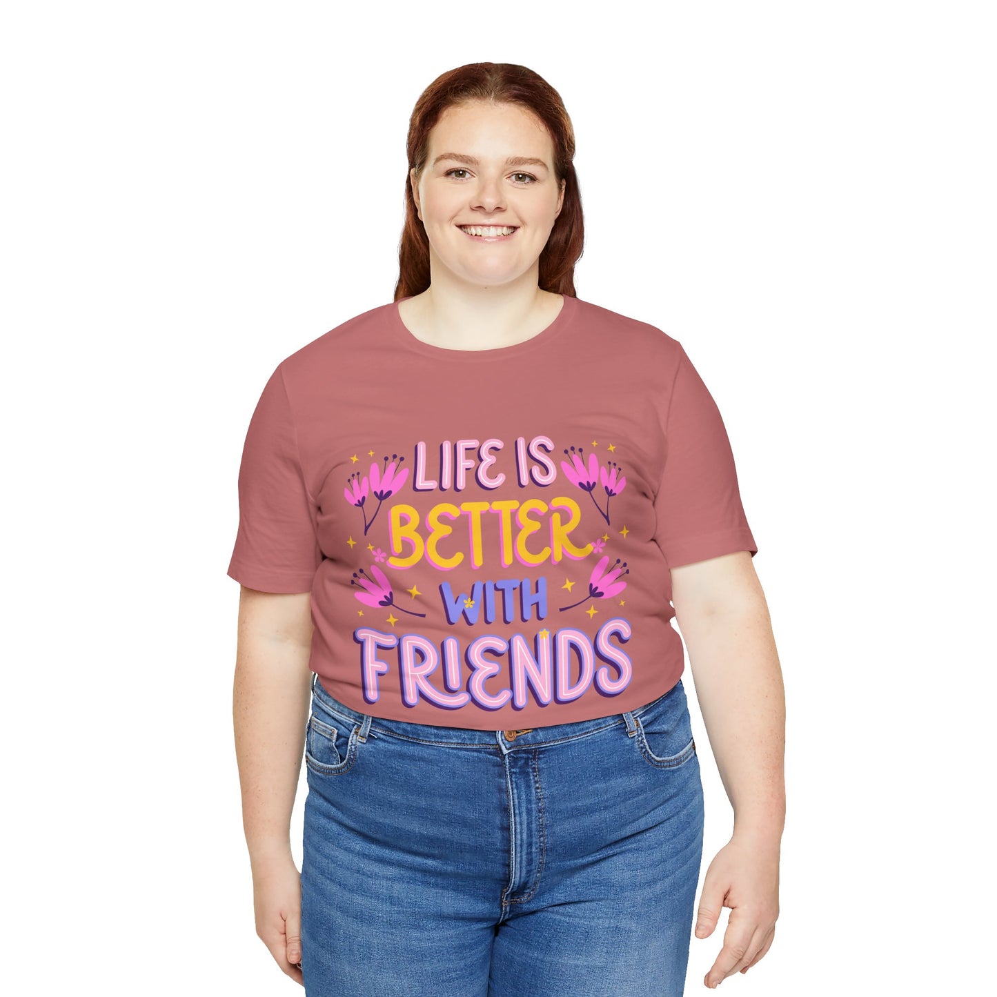 Life Is Better With Friends T‑Shirt — Cute Floral Friendship Tee