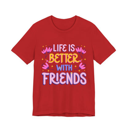 Life Is Better With Friends T‑Shirt — Cute Floral Friendship Tee