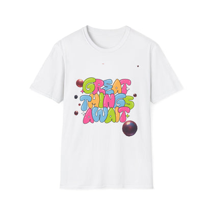 Great Things Await T-Shirt — Colorful Positive Message Tee