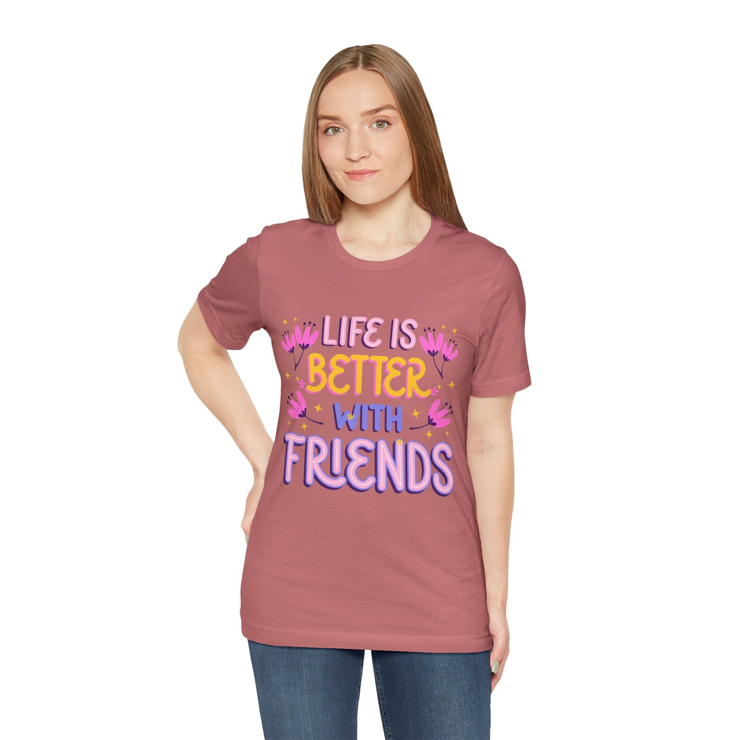 Life Is Better With Friends T‑Shirt — Cute Floral Friendship Tee