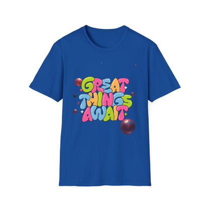 Great Things Await T-Shirt — Colorful Positive Message Tee