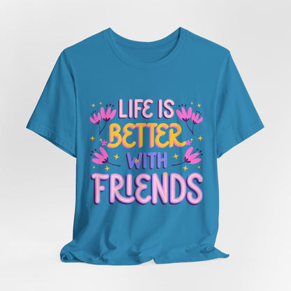 Life Is Better With Friends T‑Shirt — Cute Floral Friendship Tee