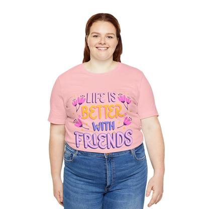 Life Is Better With Friends T‑Shirt — Cute Floral Friendship Tee