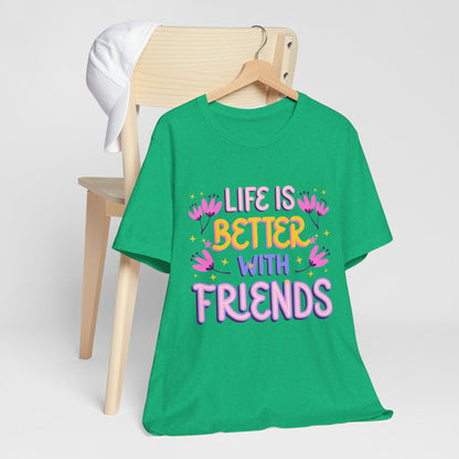 Life Is Better With Friends T‑Shirt — Cute Floral Friendship Tee